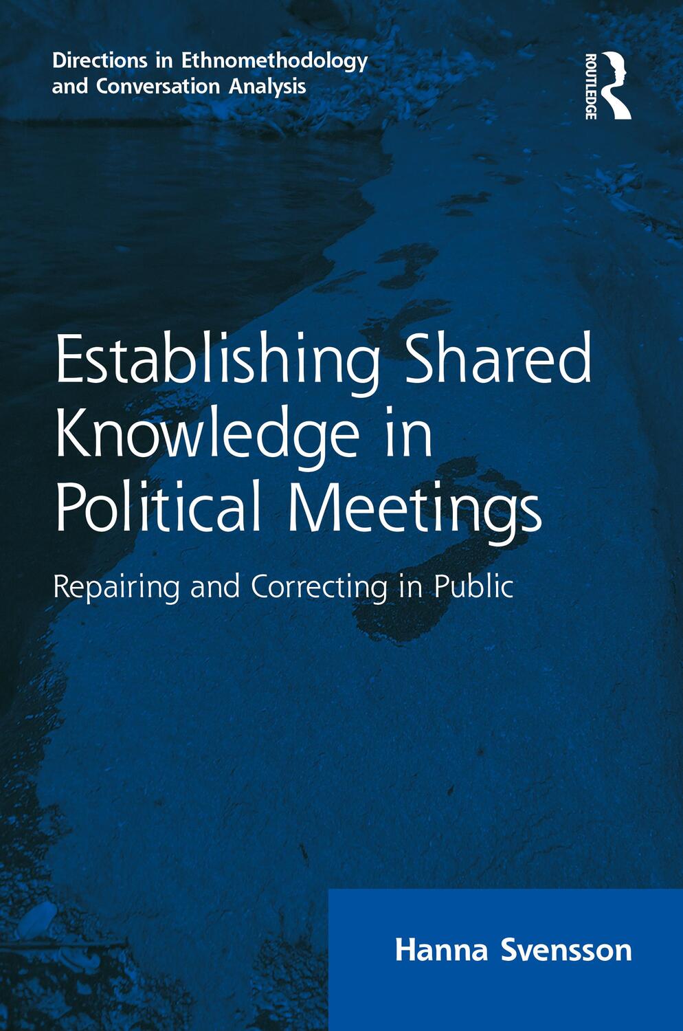 Cover: 9780367547653 | Establishing Shared Knowledge in Political Meetings | Hanna Svensson