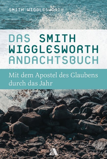 Cover: 9783954590209 | Das Smith-Wigglesworth-Andachtsbuch | Smith Wigglesworth | Buch | 2018