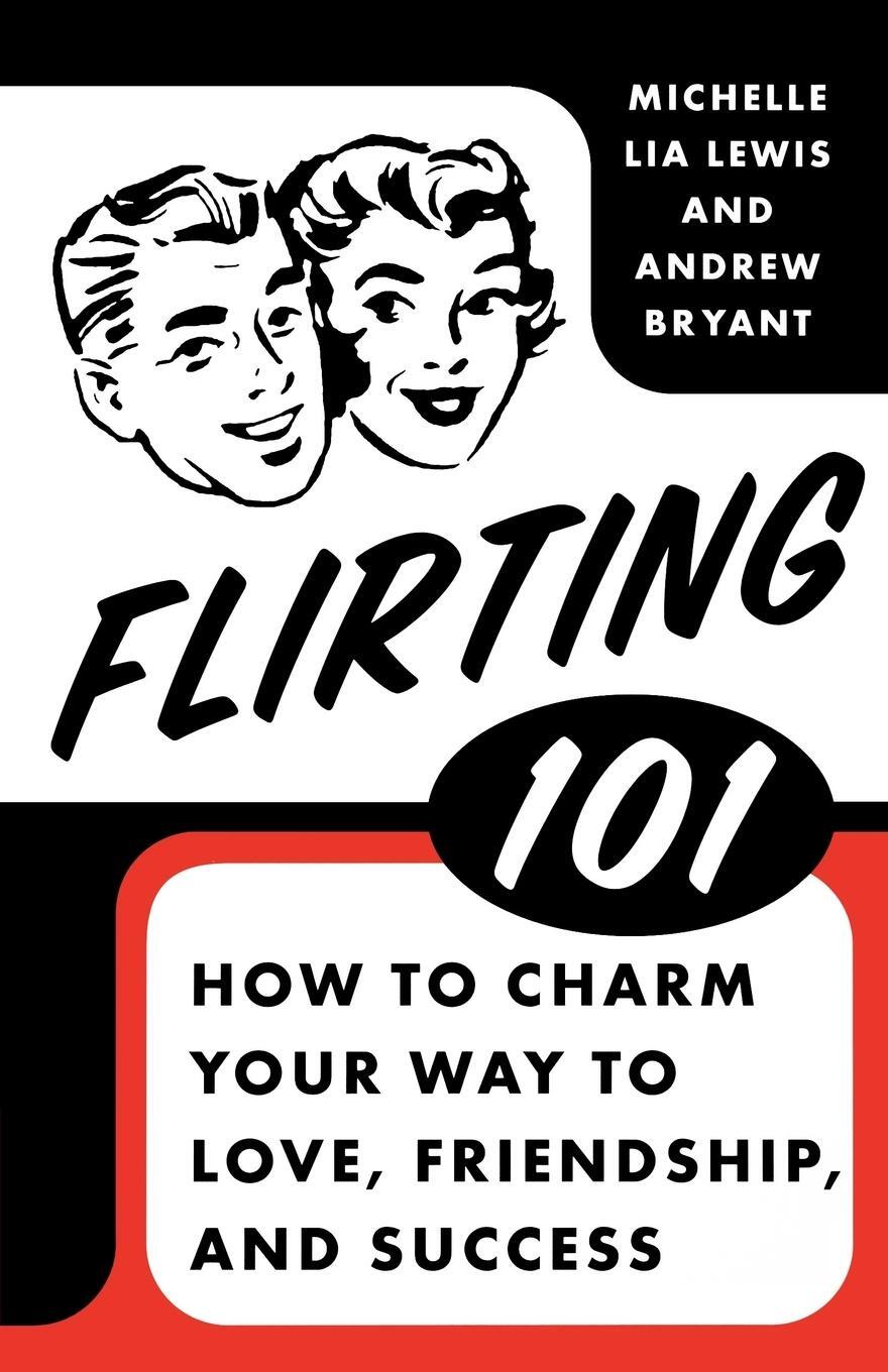 Cover: 9780312334123 | Flirting 101 | How to Charm Your Way to Love, Friendship, and Success