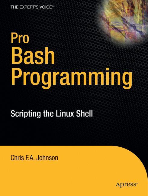 Cover: 9781430219972 | Pro Bash Programming | Scripting the Linux Shell | Chris Johnson