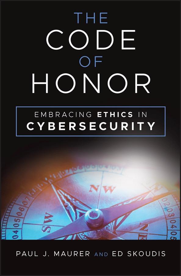 Cover: 9781394275861 | The Code of Honor | Embracing Ethics in Cybersecurity | Maurer (u. a.)