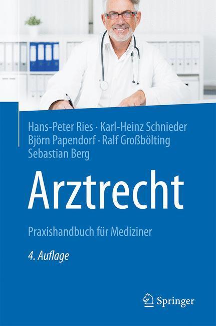 Cover: 9783662544044 | Arztrecht | Praxishandbuch für Mediziner | Hans-Peter Ries (u. a.)