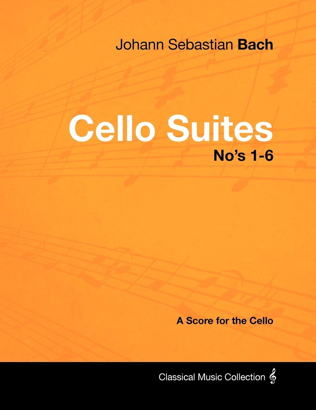 Cover: 9781447440246 | Johann Sebastian Bach - Cello Suites No's 1-6 - A Score for the Cello