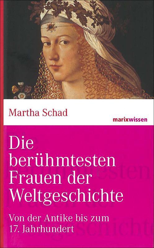 Cover: 9783865399304 | Die berühmtesten Frauen der Weltgeschichte            | Martha Schad