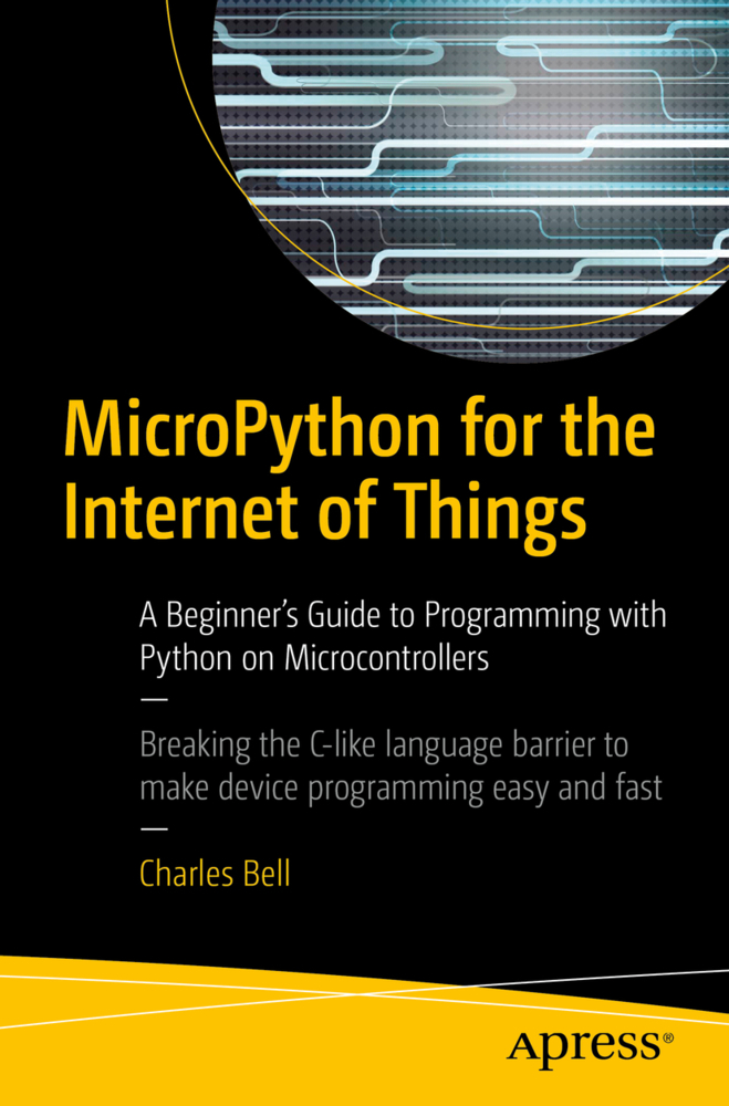 Cover: 9781484231227 | MicroPython for the Internet of Things | Charles Bell | Taschenbuch