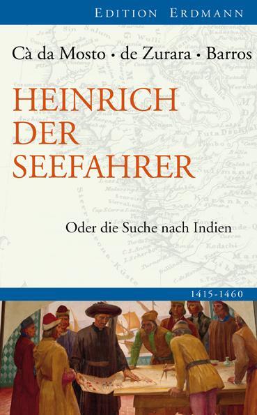 Cover: 9783865398512 | Heinrich der Seefahrer | Oder die Suche nach Indien 1415-1460 | Buch
