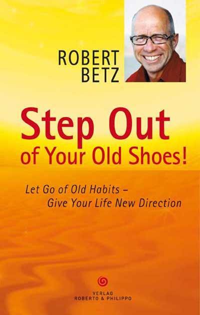 Cover: 9783942581226 | Step Out of Your Old Shoes! | Robert T. Betz | Buch | Englisch | 2018