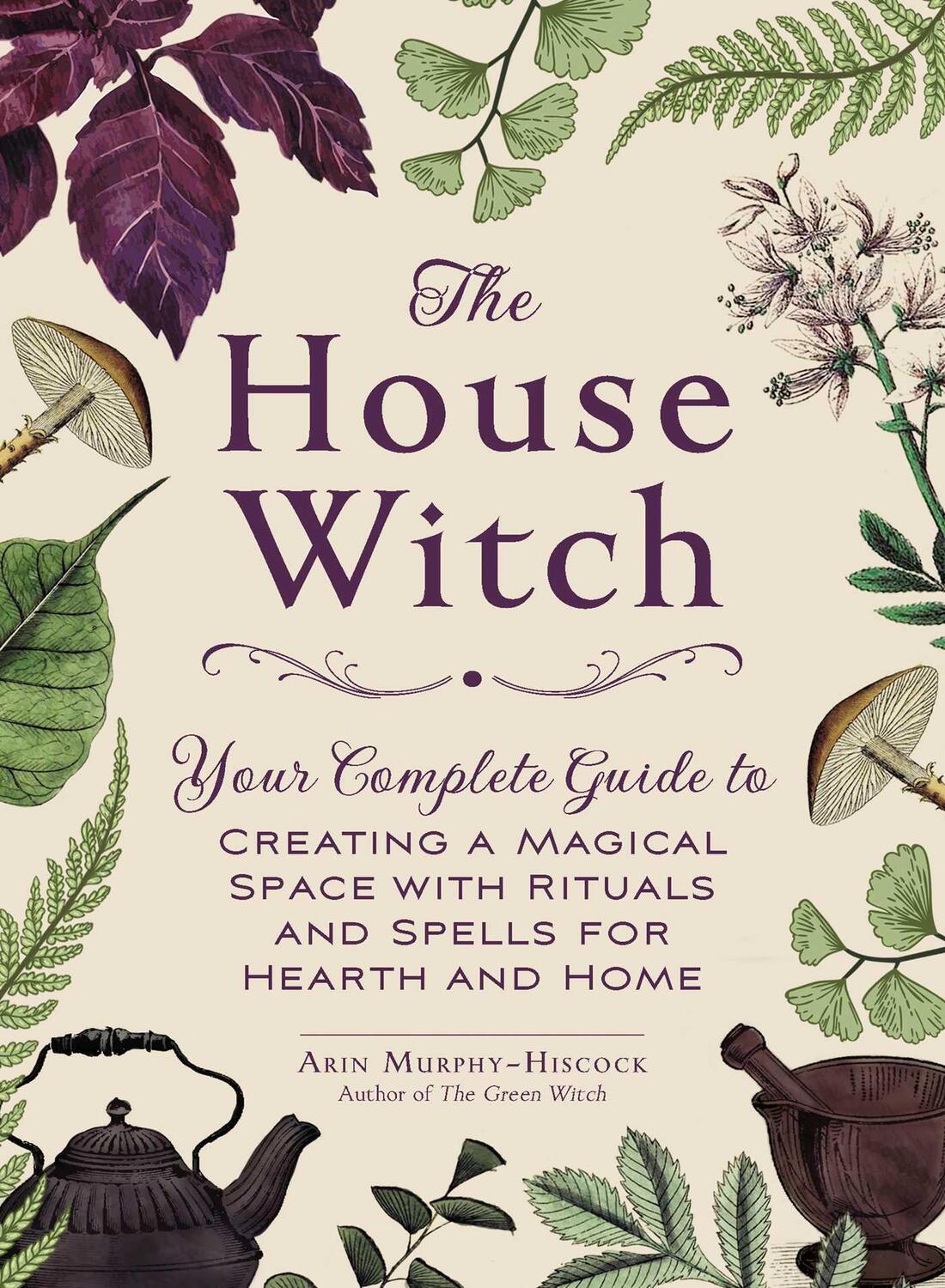 Cover: 9781507209462 | The House Witch | Arin Murphy-Hiscock | Buch | House Witch | Gebunden
