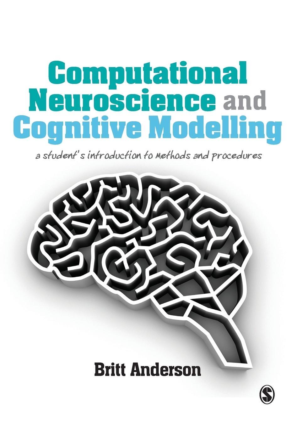 Cover: 9781446249307 | Computational Neuroscience and Cognitive Modelling | Britt Anderson