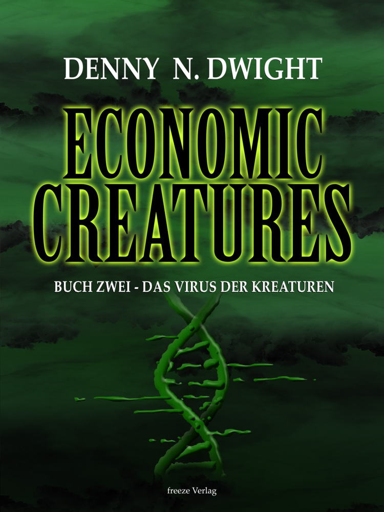 Cover: 9783987565496 | Economic Creatures | Buch zwei - Das Virus der Kreaturen | Dwight