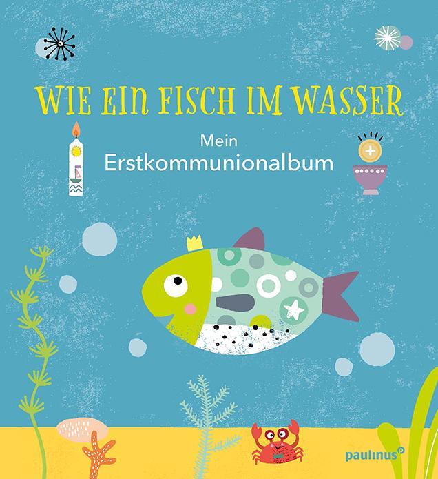 Cover: 9783790219791 | Wie ein Fisch im Wasser | Mein Erstkommunionalbum | Marlene Fritsch