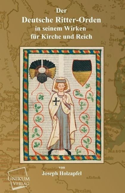Cover: 9783845701332 | Der Deutsche Ritter-Orden | In seinem Wirken für Kirche und Reich