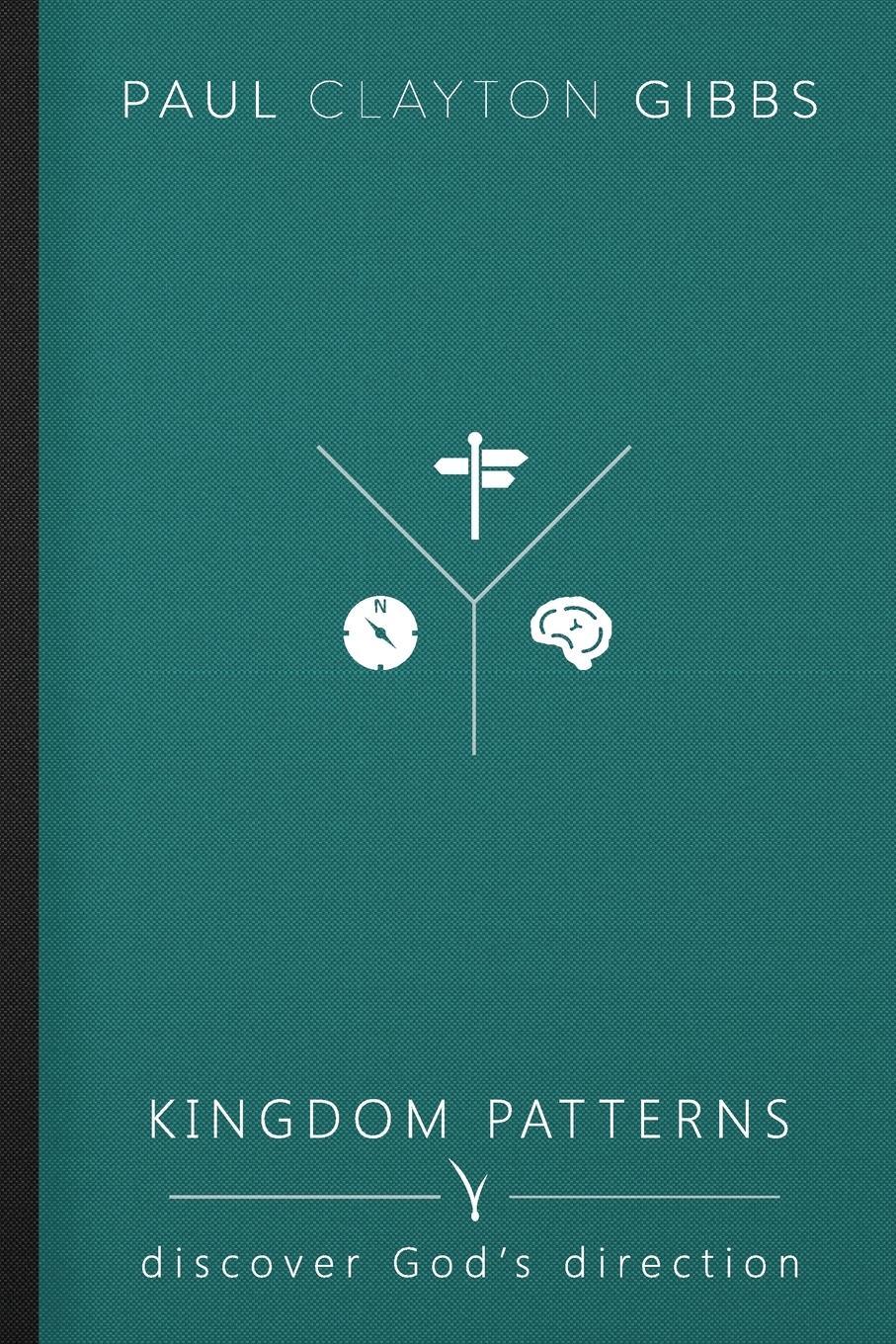 Cover: 9781946369284 | Kingdom Patterns | Discover God's Direction | Paul Clayton Gibbs