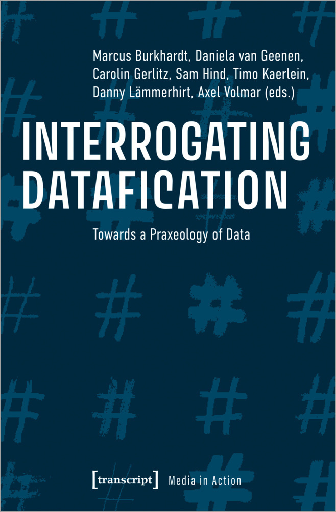 Cover: 9783837655612 | Interrogating Datafication | Towards a Praxeology of Data | Buch