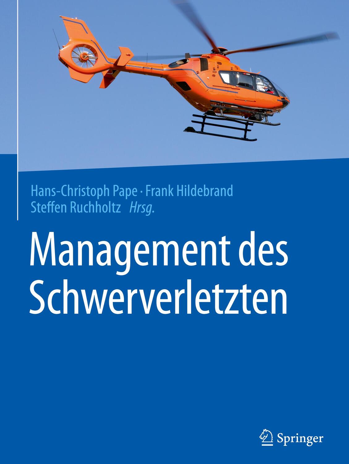 Cover: 9783662549797 | Management des Schwerverletzten | Hans-Christoph Pape (u. a.) | Buch