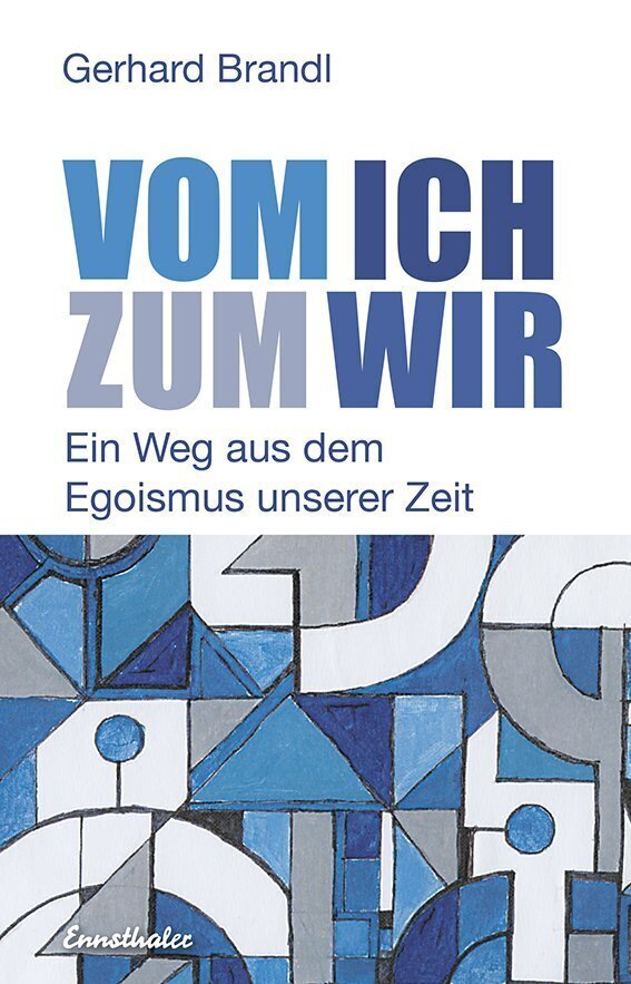 Cover: 9783850689472 | Vom Ich zum Wir | Ein Weg aus dem Egoismus unserer Zeit | Brandl