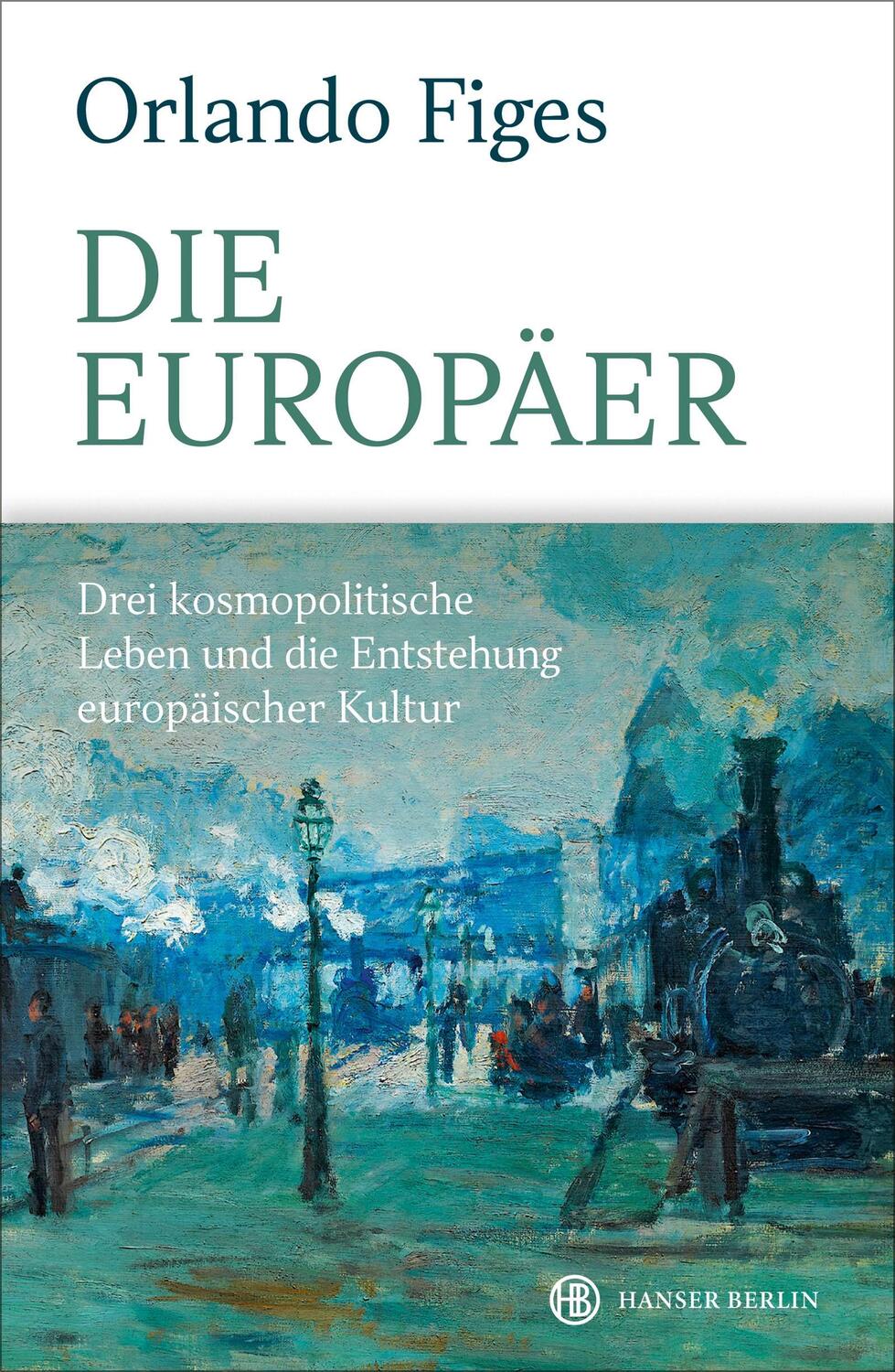 Cover: 9783446267893 | Die Europäer | Orlando Figes | Buch | Mit farbigem 16seitigem Bildteil