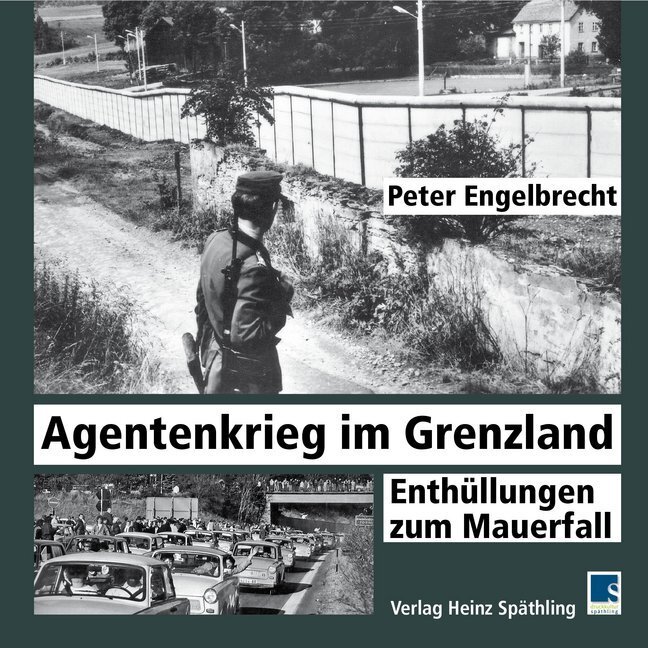 Cover: 9783942668538 | Agentenkrieg im Grenzland | Enthüllungen zum Mauerfall | Engelbrecht