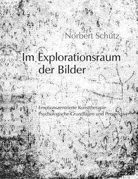 Cover: 9783831143733 | Im Explorationsraum der Bilder | Norbert Schütz | Taschenbuch | 2002