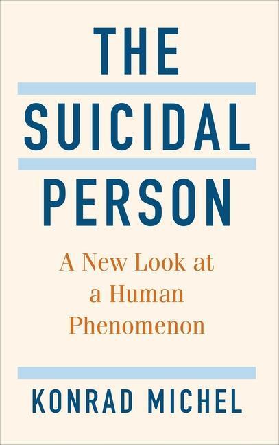 Cover: 9780231205306 | The Suicidal Person | A New Look at a Human Phenomenon | Konrad Michel