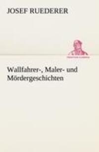 Cover: 9783842415294 | Wallfahrer-, Maler- und Mördergeschichten | Josef Ruederer | Buch