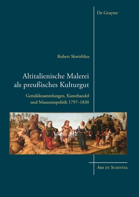 Cover: 9783110439403 | Altitalienische Malerei als preußisches Kulturgut | Robert Skwirblies