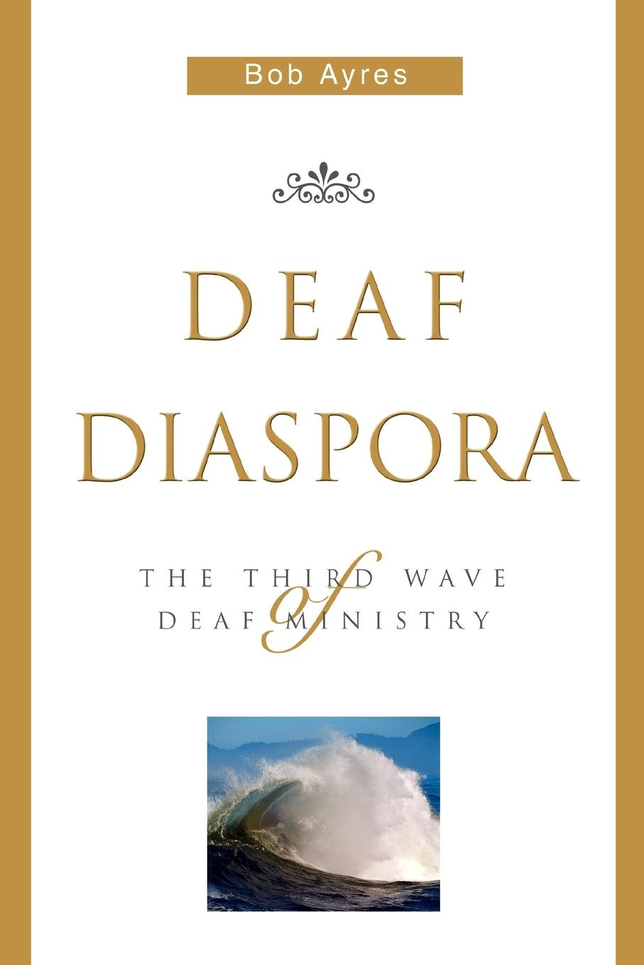 Cover: 9780595335411 | Deaf Diaspora | The Third Wave of Deaf Ministry | Bob Ayres | Buch