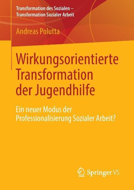 Cover: 9783531194660 | Wirkungsorientierte Transformation der Jugendhilfe | Andreas Polutta