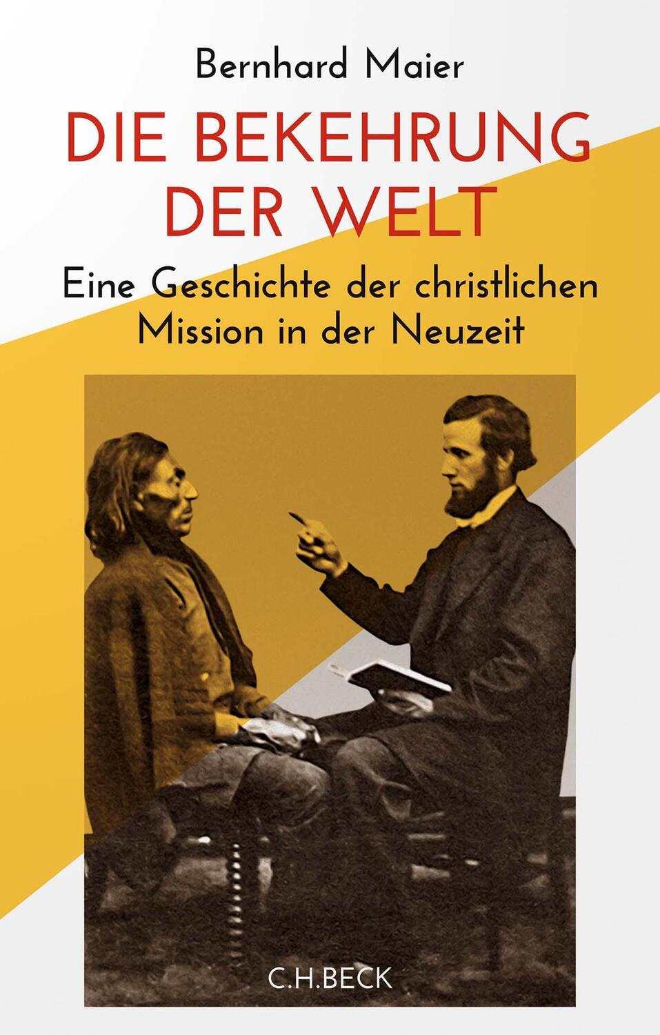 Cover: 9783406774430 | Die Bekehrung der Welt | Bernhard Maier | Buch | 448 S. | Deutsch
