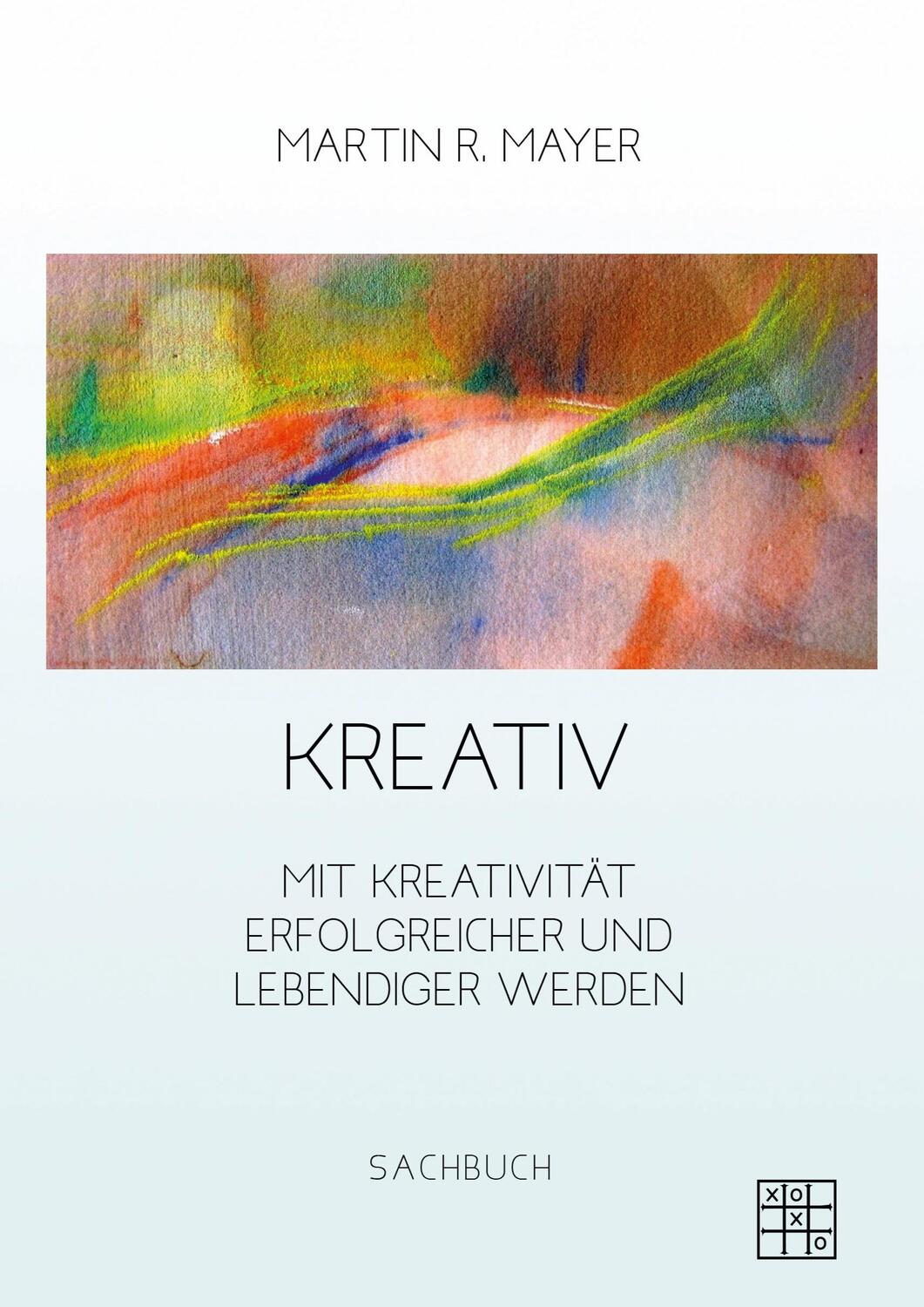 Cover: 9783967521863 | Kreativ | Mit Kreativität Erfolgreicher und lebendiger werden | Mayer