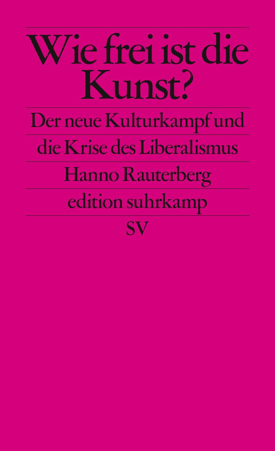 Cover: 9783518127254 | Wie frei ist die Kunst? | Hanno Rauterberg | Taschenbuch | 141 S.