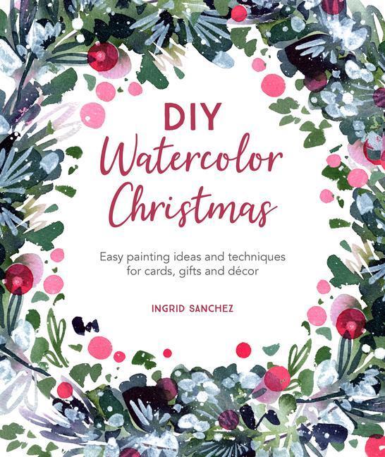 Cover: 9781446308448 | DIY Watercolor Christmas | Ingrid Sanchez | Taschenbuch | Englisch