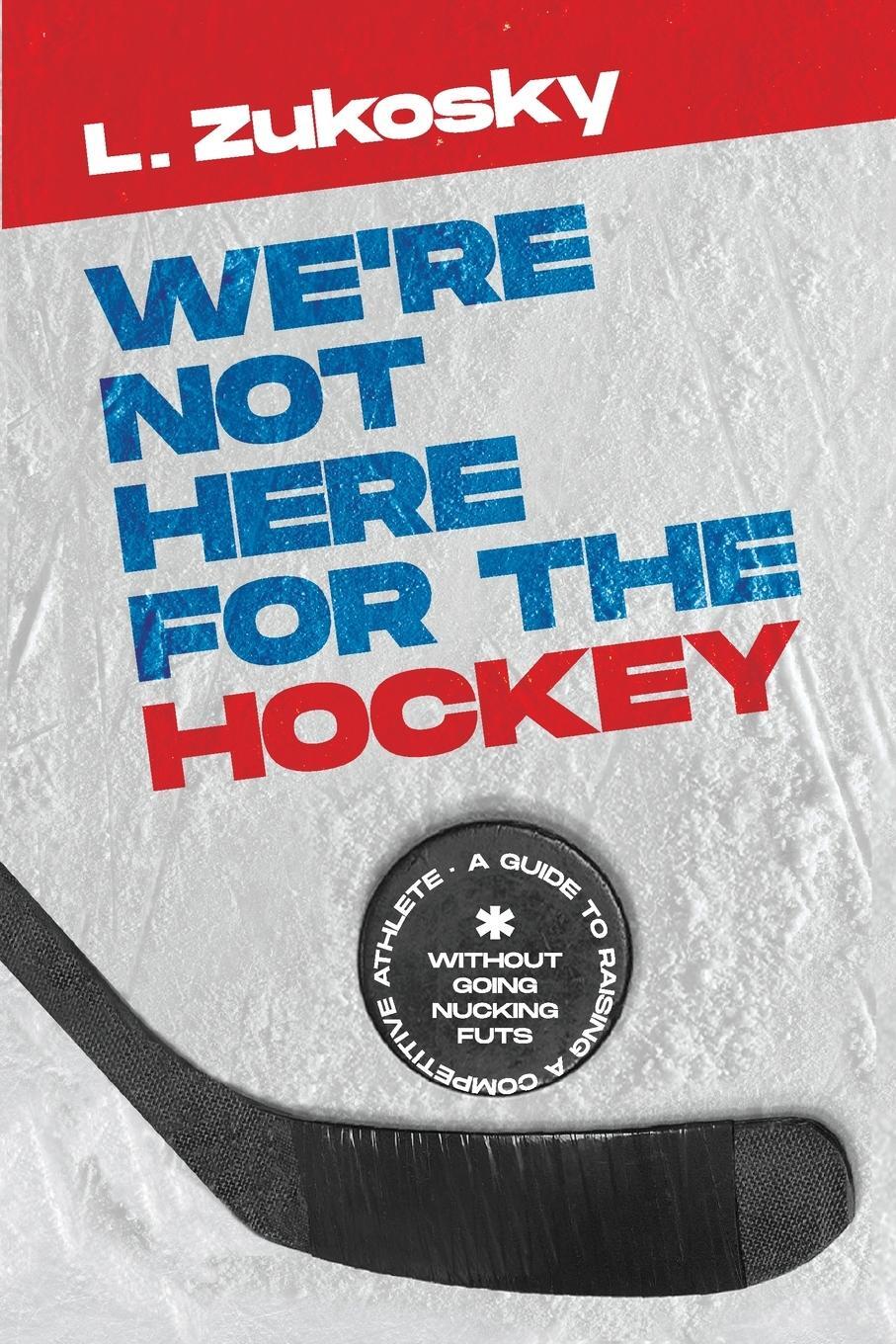 Cover: 9781955683555 | We're Not here for the Hockey | L. Zukosky | Taschenbuch | Paperback