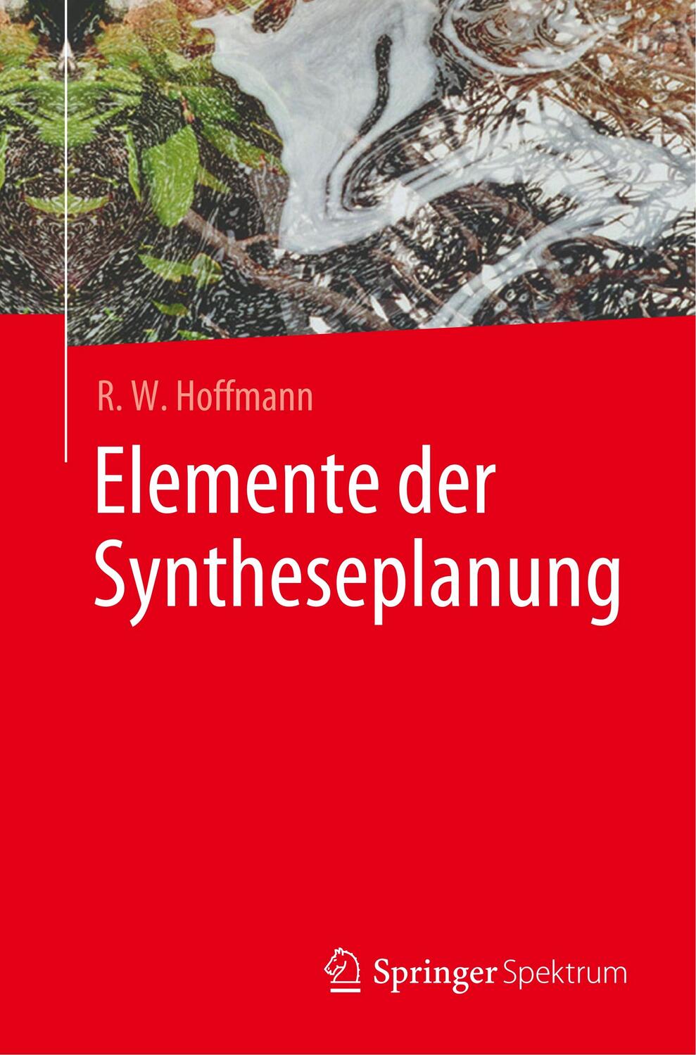 Cover: 9783662598924 | Elemente der Syntheseplanung | R. W. Hoffmann | Taschenbuch