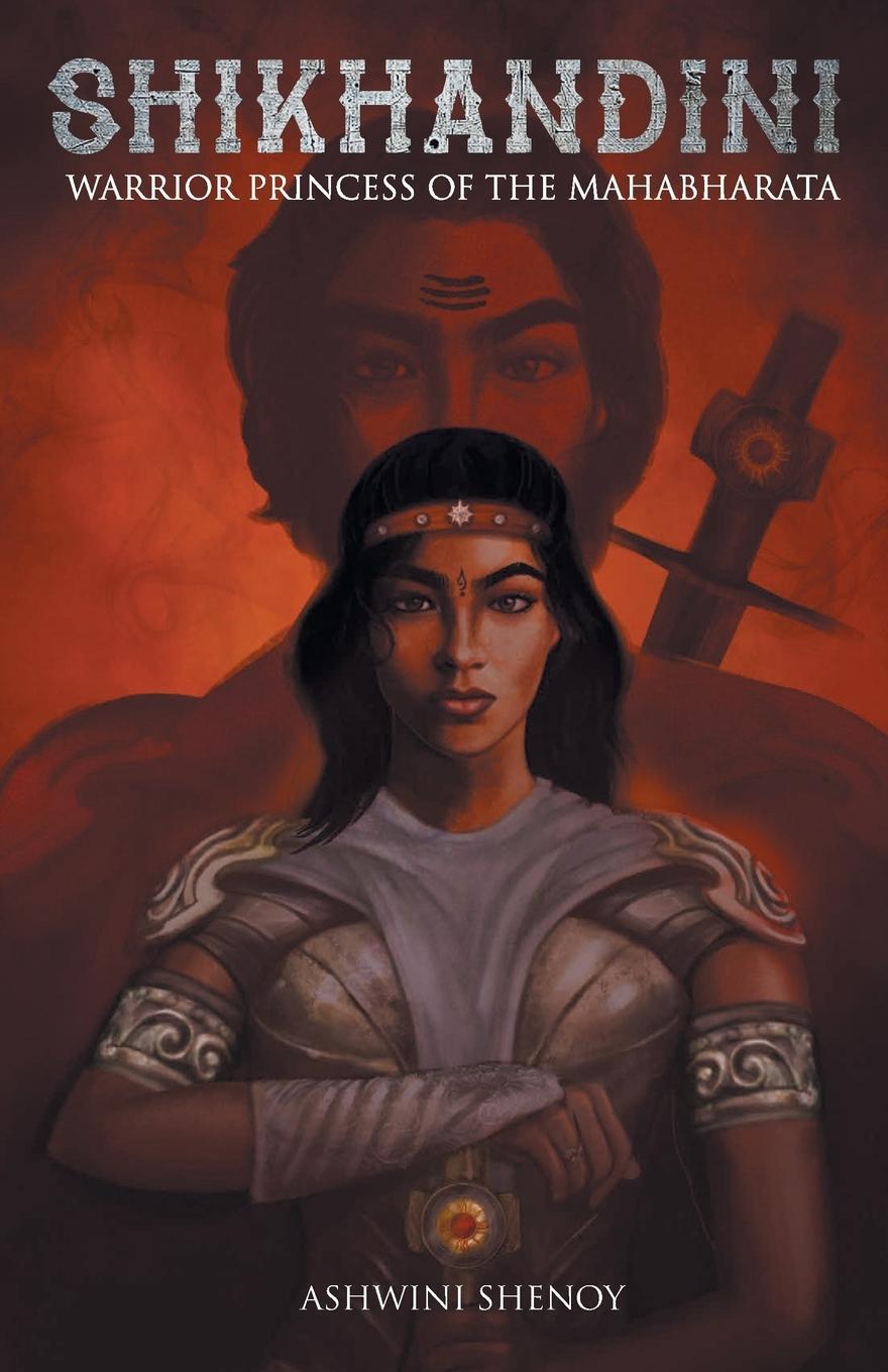 Cover: 9789352018918 | Shikhandini | Warrior Princess of the Mahabharata | Ashwini Shenoy
