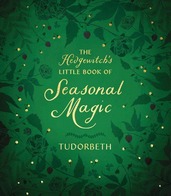 Cover: 9780738769929 | The Hedgewitch's Little Book of Seasonal Magic | Tudorbeth | Buch