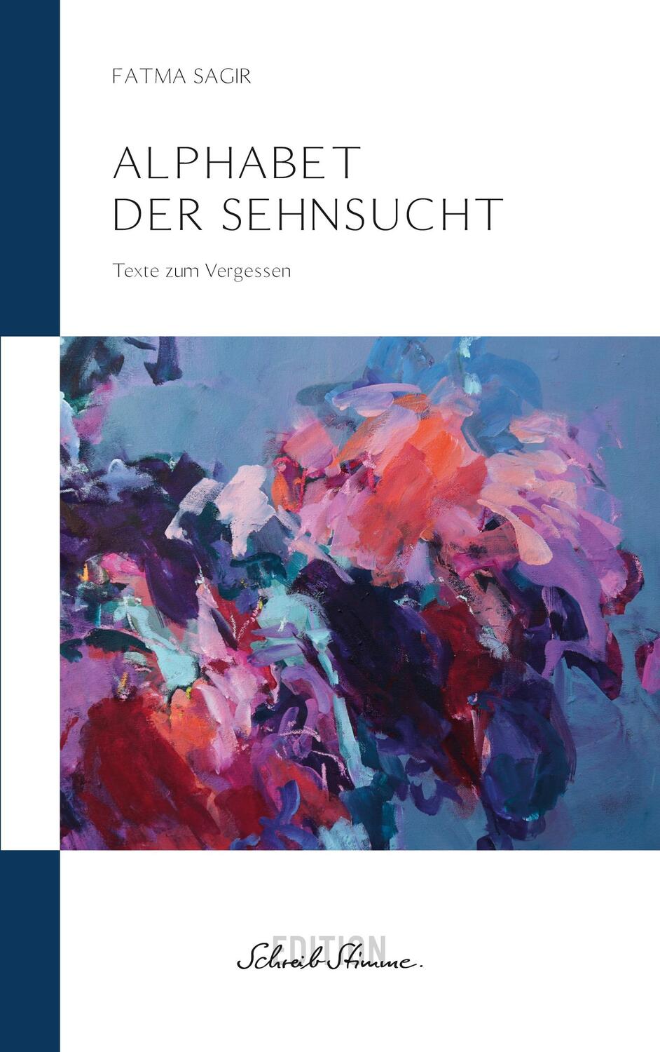 Cover: 9783952555804 | Alphabet der Sehnsucht | Texte zum Vergessen | Fatma Sagir | Buch