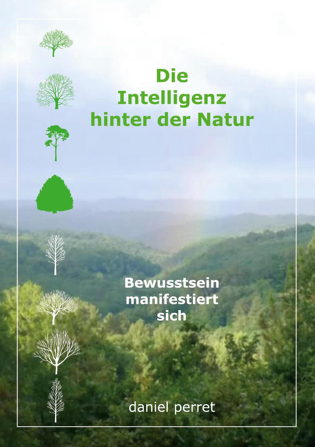 Cover: 9782322392612 | Die Intelligenz hinter der Natur | Bewusstsein manifestiert sich. DE