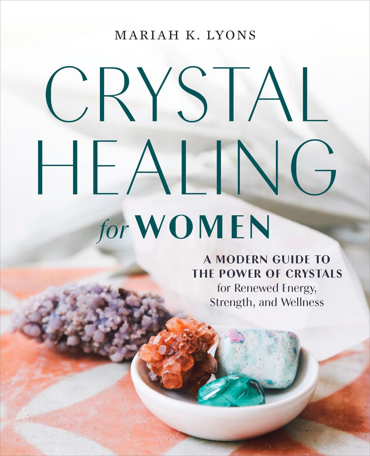 Cover: 9780593196823 | Crystal Healing for Women: A Modern Guide to the Power of Crystals...