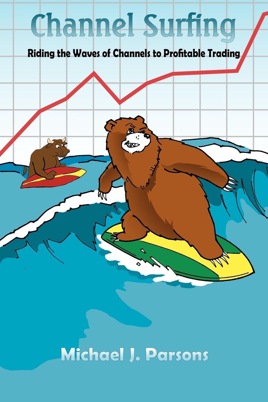 Cover: 9781420833126 | Channel Surfing | Riding the Waves of Channels to Profitable Trading