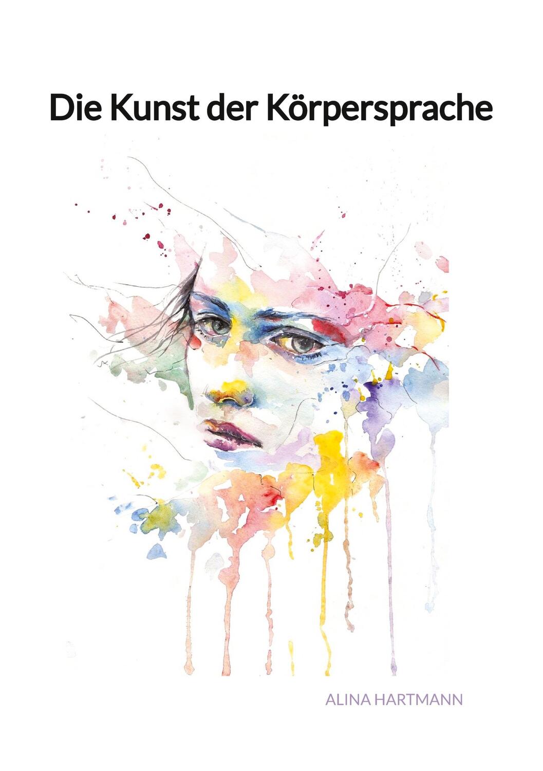 Cover: 9783347992191 | Die Kunst der Körpersprache | Alina Hartmann | Taschenbuch | Paperback