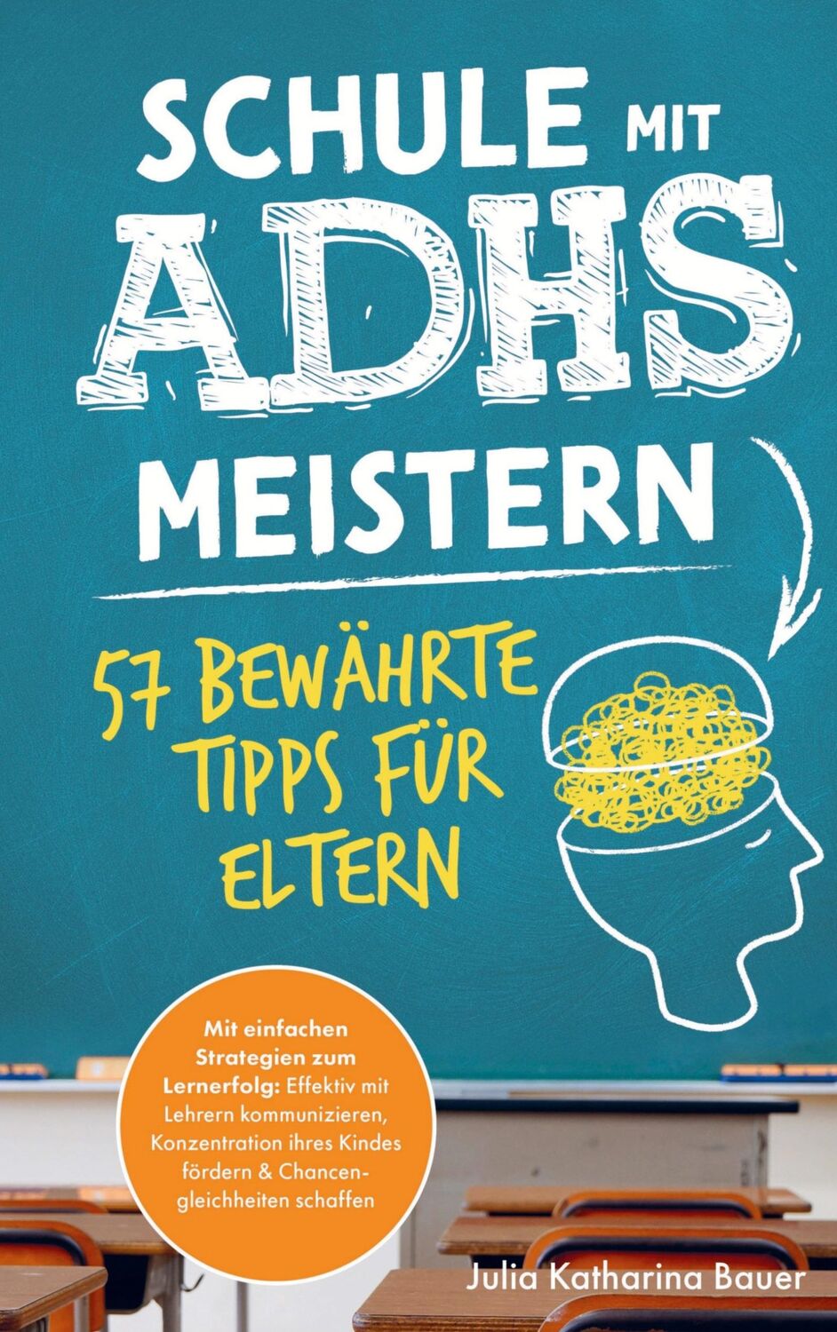 Cover: 9789403740164 | Schule mit ADHS meistern - 57 bewährte Tipps für Eltern | Bauer | Buch