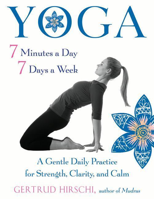 Cover: 9781590035092 | Yoga 7 Minutes a Day, 7 Days a Week: A Gentle Daily Practice for...