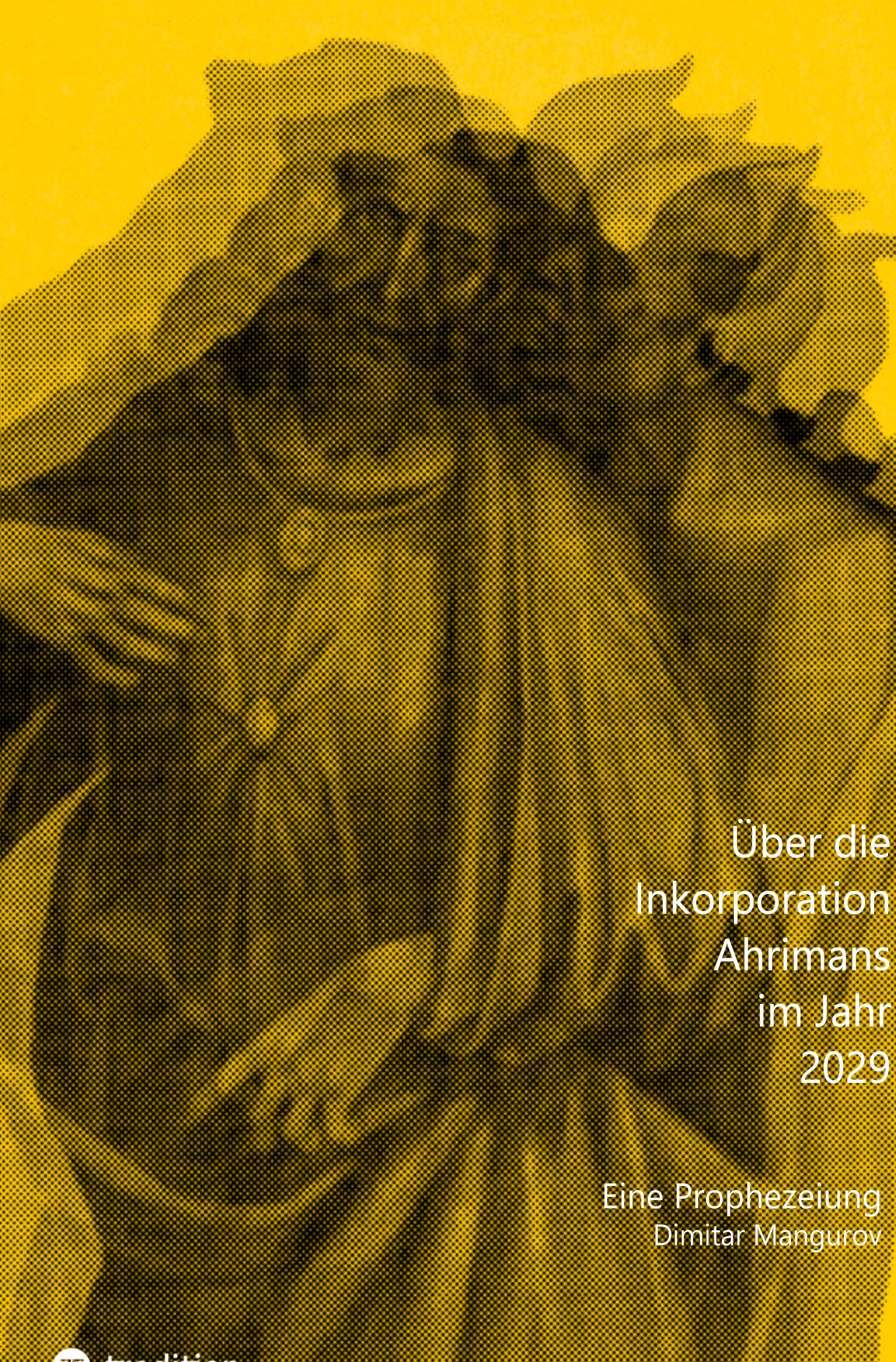 Cover: 9783384380807 | Über die Inkorporation Ahrimans im Jahr 2029 | Eine Prophezeiung