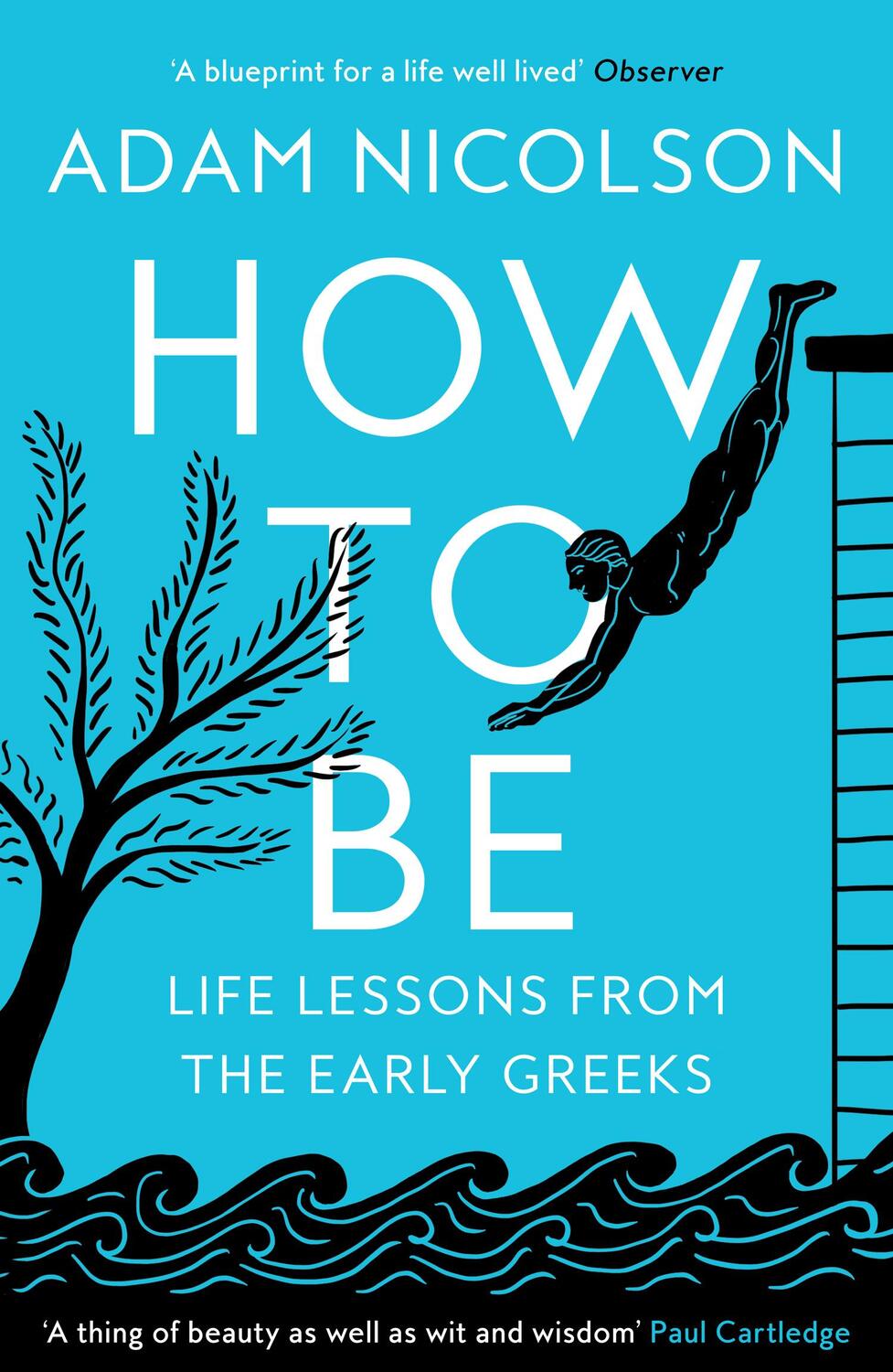 Cover: 9780008490829 | How to Be | Life Lessons from the Early Greeks | Adam Nicolson | Buch