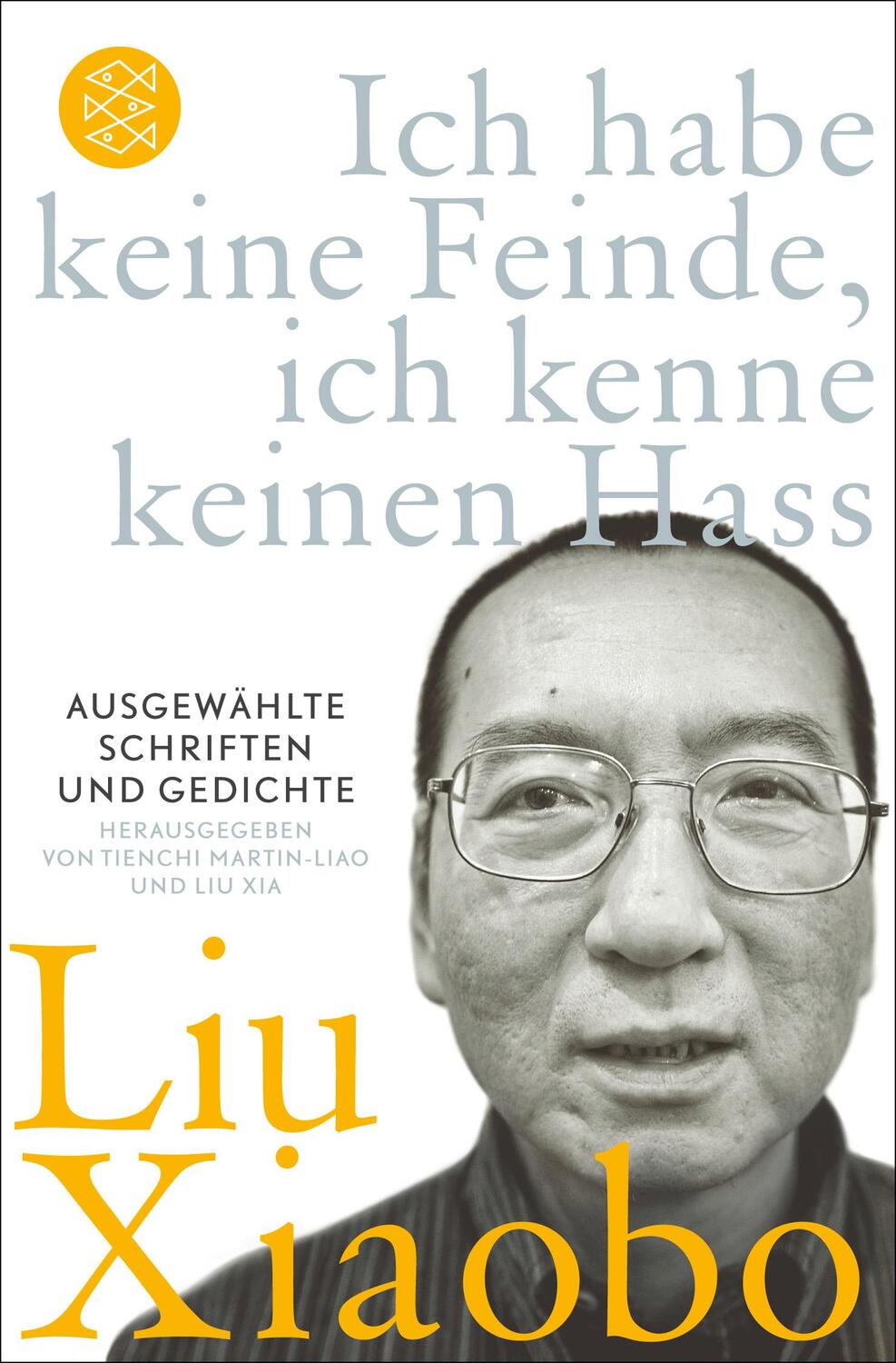 Cover: 9783596189991 | Ich habe keine Feinde, ich kenne keinen Hass | Liu Xiaobo | Buch