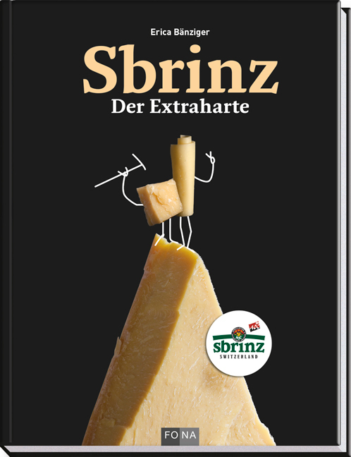 Cover: 9783037804919 | Sbrinz | Der Extraharte | Erica Bänziger | Buch | Deutsch | 2013