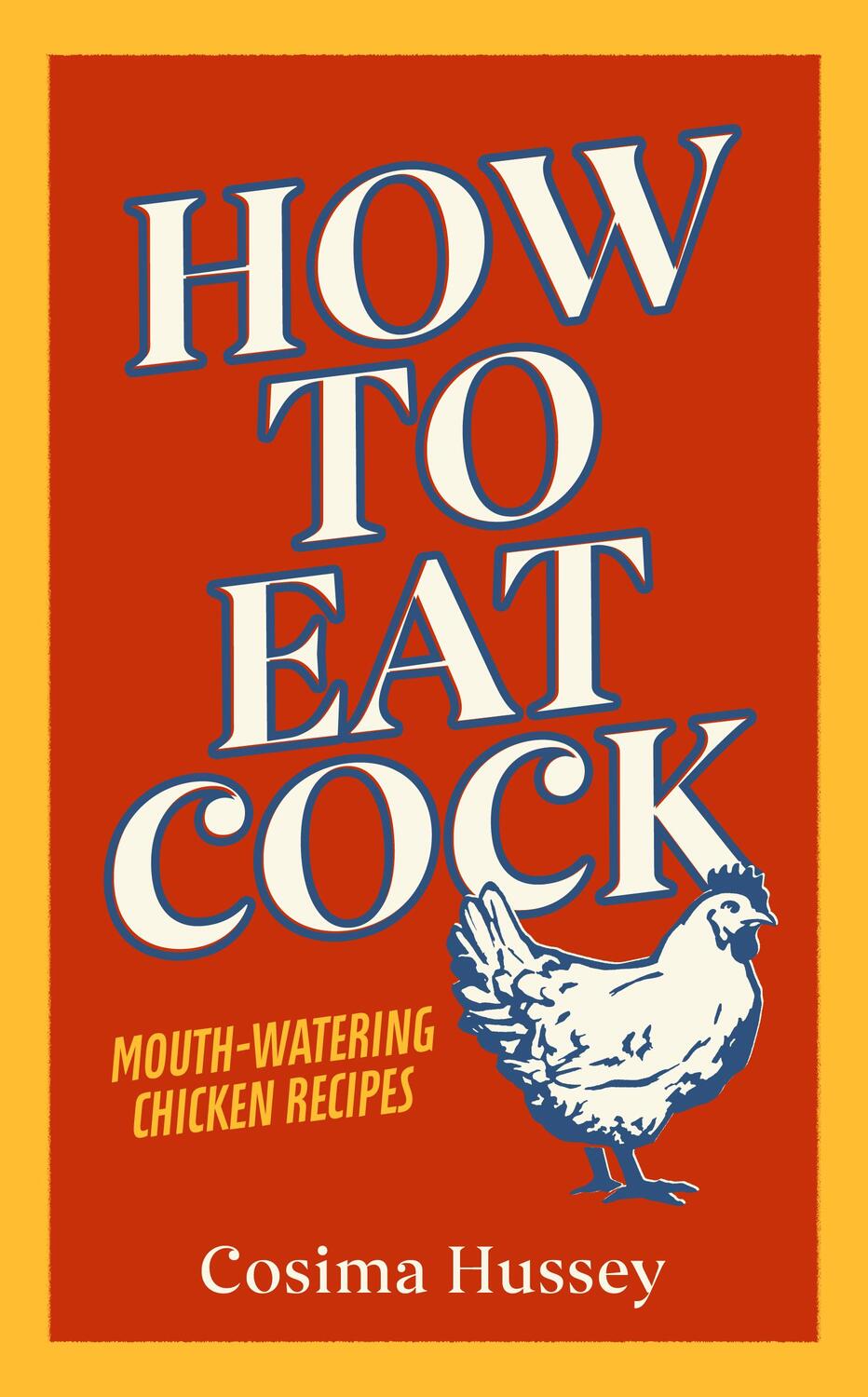 Cover: 9781529124880 | How to Eat Cock | Cosima Hussey | Buch | Gebunden | Englisch | 2020