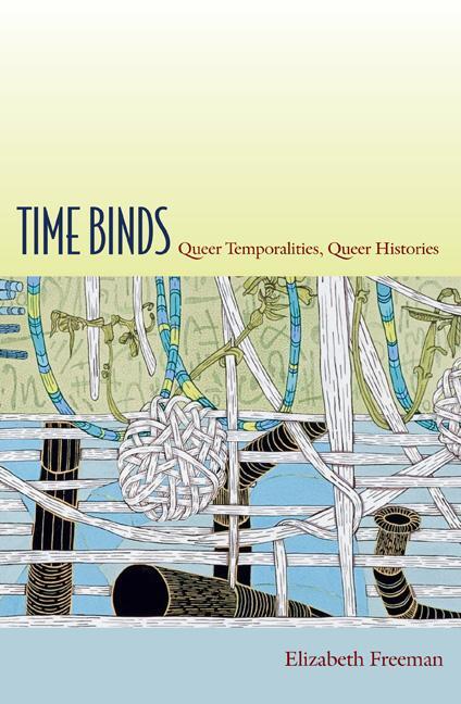 Cover: 9780822348047 | Time Binds: Queer Temporalities, Queer Histories | Elizabeth Freeman