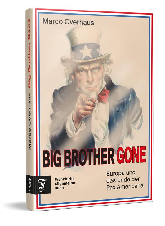 Cover: 9783962511852 | Big Brother Gone | Europa und das Ende der Pax Americana | Overhaus